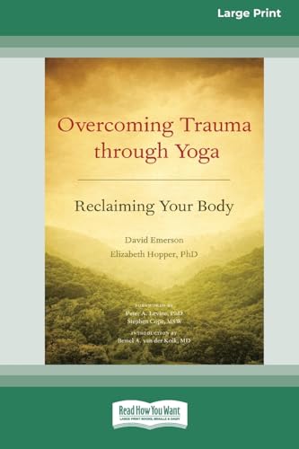 Stock image for Overcoming Trauma Through Yoga: Reclaiming Your Body [Standard Large Print 16 Pt Edition] for sale by GreatBookPrices