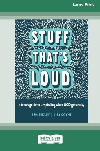 Stock image for Stuff That's Loud: A Teen's Guide to Unspiraling When OCD Gets Noisy [Standard Large Print] for sale by California Books