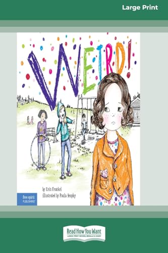 Stock image for Weird!: A Story About Dealing with Bullying in Schools [Standard Large Print] for sale by California Books