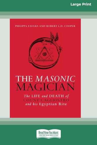 Beispielbild fr The Masonic Magician: The Life and Death of Count Cagliostro and his Egyptian Rite [Large Print 16 Pt Edition] zum Verkauf von California Books