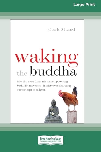 Stock image for Waking the Buddha: How the Most Dynamic and Empowering Buddhist Movement in History Is Changing Our Concept of Religion [Large Print 16 P for sale by GreatBookPrices