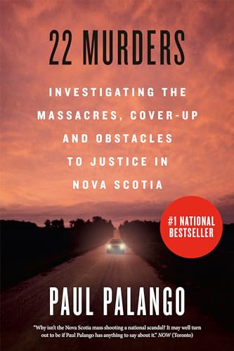 9781039001275: 22 Murders: Investigating the Massacres, Cover-up and Obstacles to Justice in Nova Scotia
