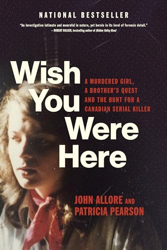 Beispielbild fr Wish You Were Here: A Murdered Girl, a Brother's Quest and the Hunt for a Canadian Serial Killer zum Verkauf von BooksRun