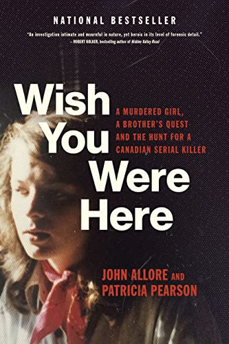 9781039003262: Wish You Were Here: A Murdered Girl, a Brother's Quest and the Hunt for a Canadian Serial Killer