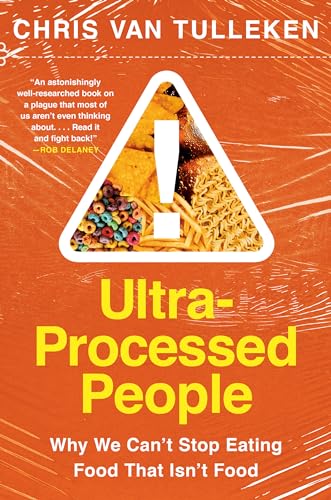 Stock image for Ultra-Processed People: The Food We Eat That Isnt Food and Why We Cant Stop for sale by Zoom Books Company