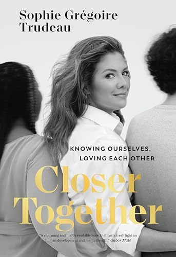 Beispielbild fr Closer Together: Knowing Ourselves, Loving Each Other [Hardcover] GrTgoire Trudeau, Sophie zum Verkauf von Lakeside Books