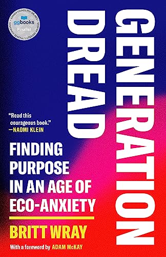 Imagen de archivo de Generation Dread: Finding Purpose in an Age of Eco-Anxiety a la venta por BookOutlet