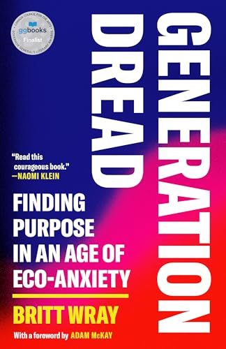 Stock image for Generation Dread: Finding Purpose in an Age of Eco-Anxiety for sale by BookOutlet