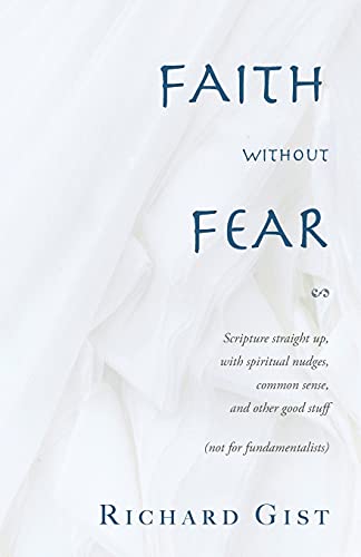 Stock image for Faith without Fear: Scripture straight up, with spiritual nudges, common sense, and other good stuff (not for fundamentalists) for sale by PlumCircle