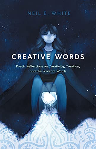 Stock image for Creative Words: Poetic Reflections on Creativity, Creation, and the Power of Words for sale by Big River Books