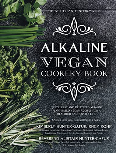 Stock image for Alkaline Vegan Cookery Book: Informative, quick, easy and delicious alkaline plant-based vegan recipes for a healthier and happier life. for sale by Lucky's Textbooks
