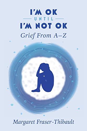 Stock image for I'm OK Until I'm Not OK: Grief From A-Z for sale by ThriftBooks-Atlanta