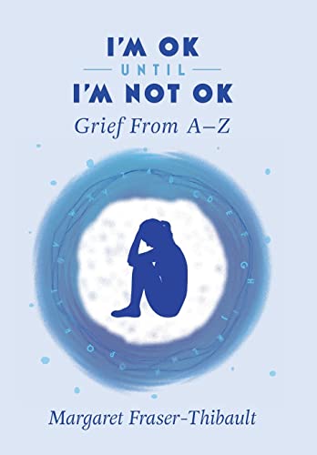 Imagen de archivo de I'm OK until I'm Not OK Grief from A-Z a la venta por TextbookRush