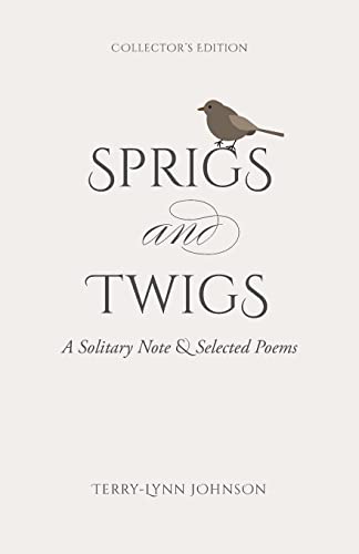 Imagen de archivo de Sprigs and Twigs: A Solitary Note & Selected Poems (Collector's Edition) a la venta por GF Books, Inc.