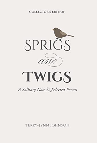 9781039115651: Sprigs and Twigs: A Solitary Note & Selected Poems (Collector's Edition)