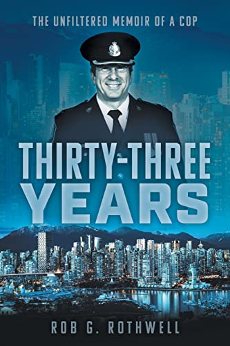Stock image for Thirty-Three Years: The Unfiltered Memoir of a Cop for sale by Zoom Books Company