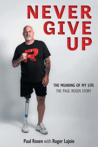 Stock image for Never Give Up: The Meaning of My Life - The Paul Rosen Story for sale by PlumCircle