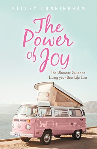 Imagen de archivo de The Power of Joy: The Ultimate Guide to Living Your Best Life Ever a la venta por ThriftBooks-Dallas