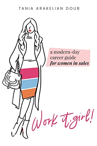 Stock image for Work It, Girl!: A Modern-Day Career Guide for Women in Sales for sale by SecondSale