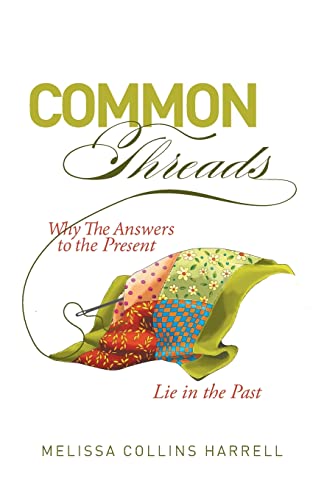 Beispielbild fr Common Threads: Why the Answers to the Present Lie in the Past zum Verkauf von BooksRun