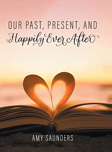 Beispielbild fr Our past, present, and happily ever after zum Verkauf von PBShop.store US