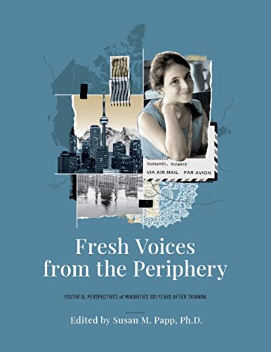 Stock image for Fresh Voices from the Periphery: Youthful Perspectives of Minorities 100 Years After Trianon for sale by Big River Books