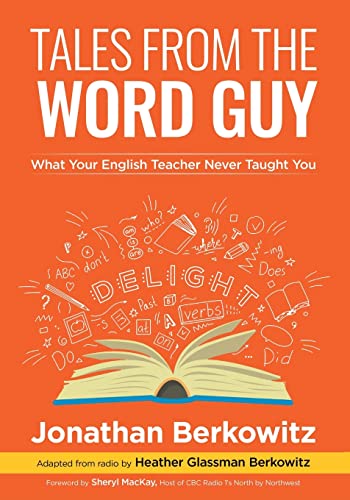 Stock image for Tales From the Word Guy: What Your English Teacher Never Taught You for sale by GreatBookPrices