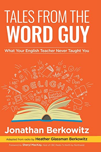 Stock image for Tales From the Word Guy: What Your English Teacher Never Taught You for sale by GF Books, Inc.