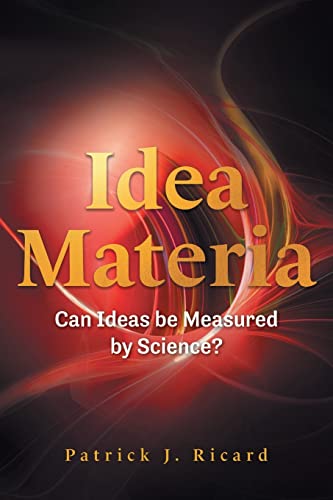 Stock image for Idea Materia: Can Ideas be Measured by Science? for sale by GreatBookPrices