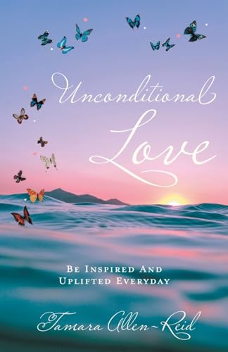 Beispielbild fr Unconditional Love: Be Inspired And Uplifted Everyday zum Verkauf von THE SAINT BOOKSTORE