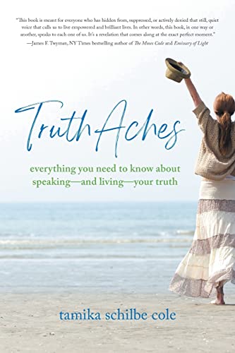 

TruthAches: Everything You Need to Know About Speaking-and Living-Your Truth