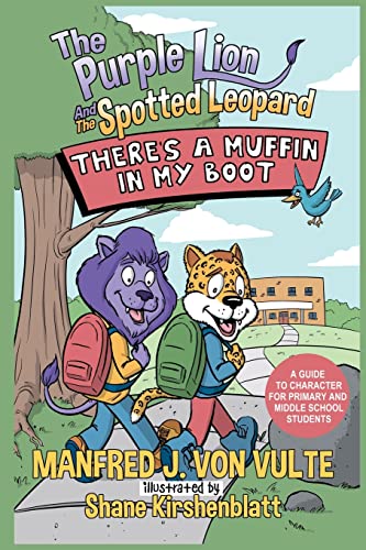 Stock image for The Purple Lion and the Spotted Leopard: There's a Muffin in My Boot: A Guide to Character for Primary and Middle School Students for sale by GreatBookPrices