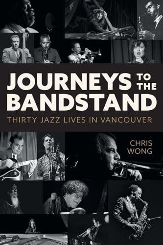 Stock image for Journeys to the Bandstand: Thirty Jazz Lives in Vancouver for sale by GreatBookPrices