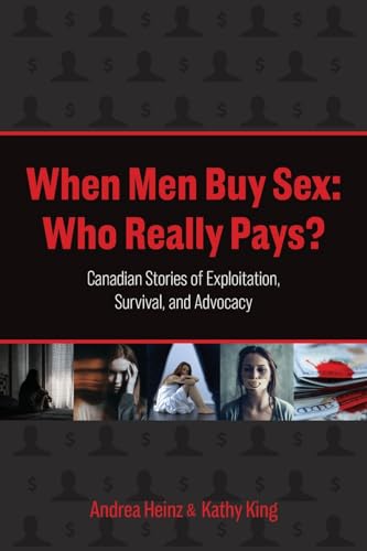 Stock image for When Men Buy Sex: Who Really Pays?: Canadian Stories of Exploitation, Survival, and Advocacy for sale by GreatBookPrices