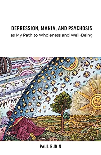 Stock image for Depression, Mania, and Psychosis as My Path to Wholeness and Well-Being for sale by GreatBookPrices