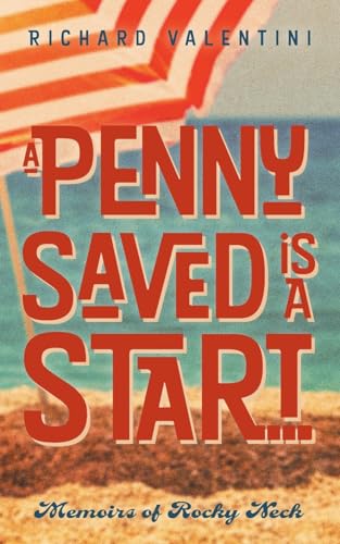 Stock image for A Penny Saved Is A Start . . .: Memoirs of Rocky Neck for sale by SecondSale