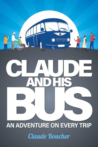 Beispielbild fr Claude And His Bus: An Adventure on Every Trip zum Verkauf von GreatBookPrices
