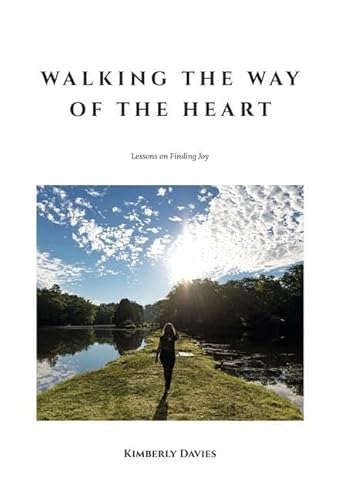 Stock image for Walking the Way of the Heart: Lessons on Finding Joy for sale by Revaluation Books