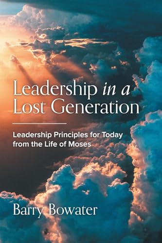 9781039192904: Leadership in a Lost Generation: Leadership Principles for Today from the Life of Moses