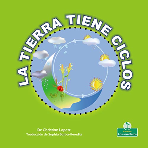 9781039620292: La Tierra Tiene Ciclos (Earth Has Cycles) (Mi mundo y la ciencia: Nivel 1/ My World and Science: Level 1) (Spanish Edition)