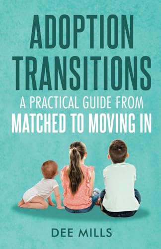 9781068629112: Adoption Transitions: A Practical Guide from Matched to Moving In