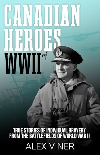 Immagine stock per Canadian Heroes of World War II: True Stories of Individual Bravery from the Battlefields of World War II