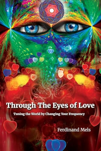Stock-Bild f�r Through the Eyes of Love: Tuning the World by Changing Your Frequency (The Coherence Series)