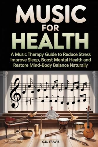Immagine stock per MUSIC FOR HEALTH: A Music Therapy Guide to Reduce Stress, Improve Sleep, Boost Mental Health, and Restore Mind-Body Balance Naturally