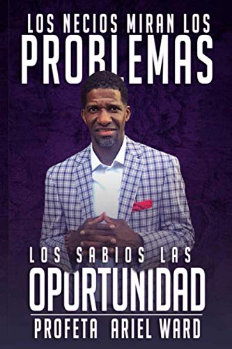 Stock image for Los Necios Miran Los Problemas; Los Sabios las Oportunidad for sale by Revaluation Books