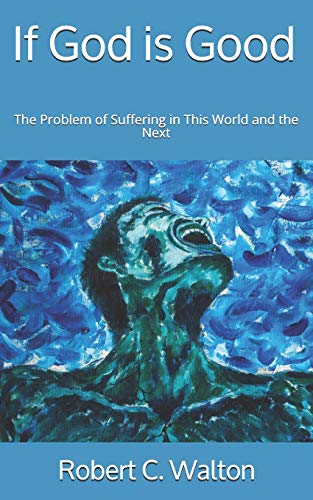 Beispielbild fr If God is Good: The Problem of Suffering in This World and the Next zum Verkauf von ThriftBooks-Atlanta