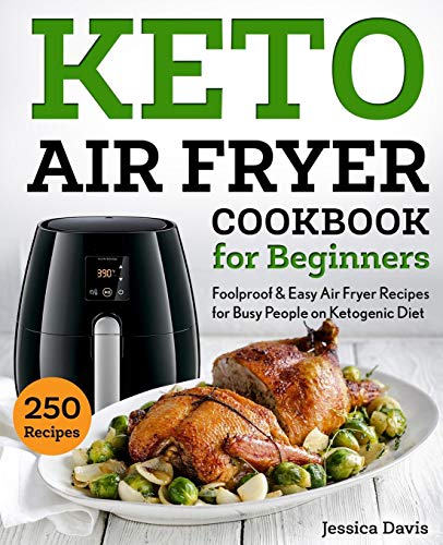 Stock image for Keto Air Fryer Cookbook for Beginners: Foolproof & Easy Air Fryer Recipes for Busy People on Ketogenic Diet (keto cookbook) for sale by SecondSale