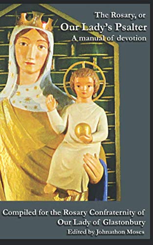 Imagen de archivo de The Rosary, or Our Lady's Psalter: A Manual of Devotion a la venta por Revaluation Books