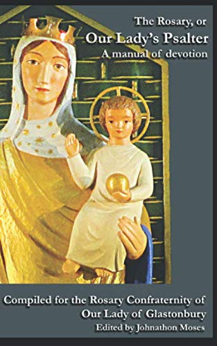 Stock image for The Rosary, or Our Lady's Psalter: A Manual of Devotion for sale by Revaluation Books