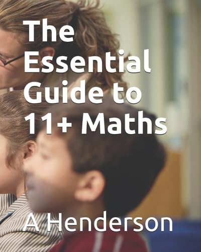 Beispielbild fr The Essential Guide to 11 + Maths: Covering All concepts you need to ace the test zum Verkauf von WorldofBooks